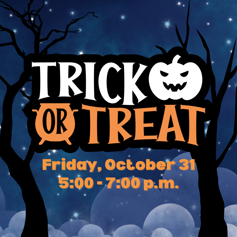 Halloween event: Trick or Treat, Friday, October 31, 5:00-7:00 p.m. Silhouetted trees and moon background.